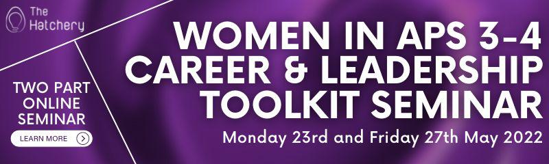 Women in APS 3-4 Career & Leadership Toolkit Seminar